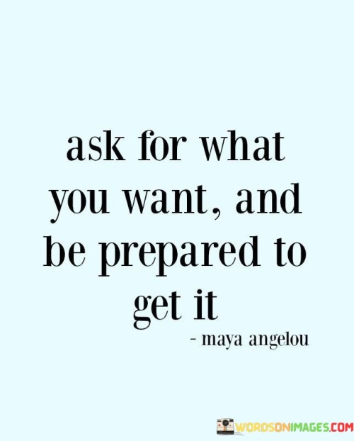 Ask-For-What-You-Want-And-Be-Prepared-To-Get-It-Quotes