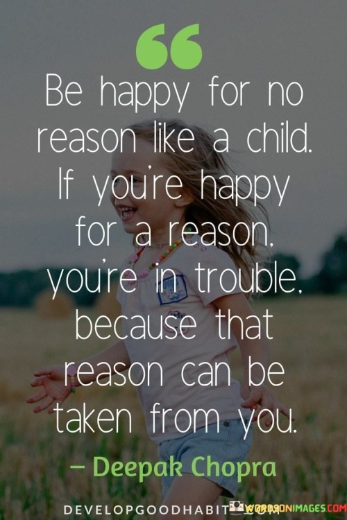 Be-Happy-For-No-Reason-Like-A-Child-If-Youre-Happy-Quotes.jpeg