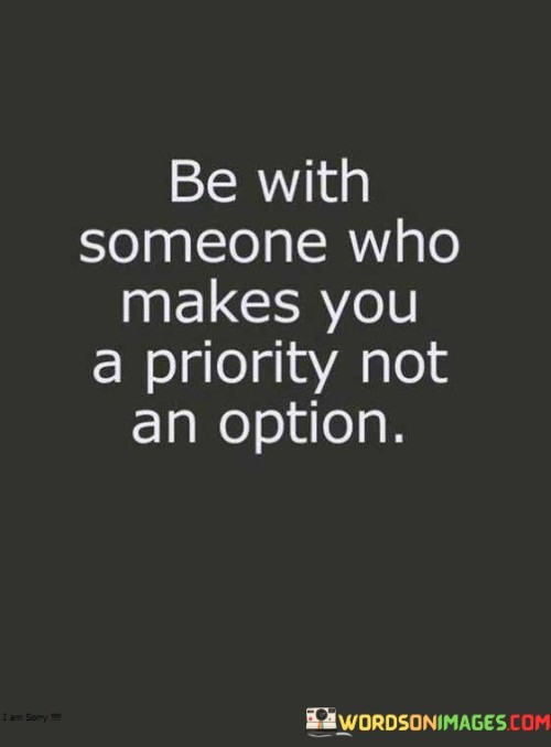 Be-With-Someone-Who-Makes-You-A-Priority-Not-An-Option-Quotes.jpeg