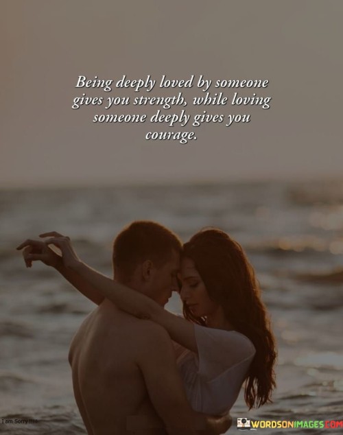 Being-Deeply-Loved-By-Someone-Gives-You-Strength-Quotes.jpeg