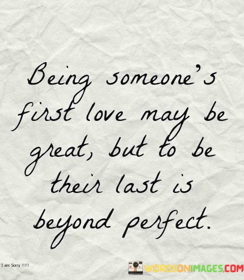 Being-Someones-First-Love-May-Be-Great-But-To-Be-Their-Quotes.jpeg