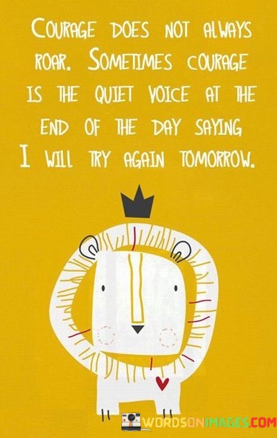 Courage-Does-Not-Always-Roar-Sometimes-Courage-Quotes.jpeg