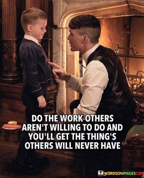 Do The Work Others Aren't Willing To Do Quotes