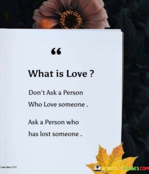 Don't Ask A Person Who Love Someone Ask Quotes