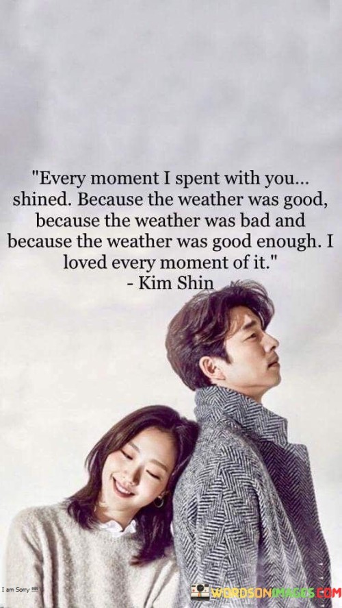 Every Moment I Spent With You Shined Because The Weather Quotes