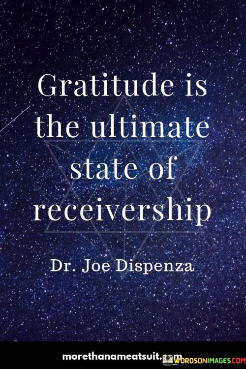 Gratitude Is The Ultimate State Of Receivership Quotes