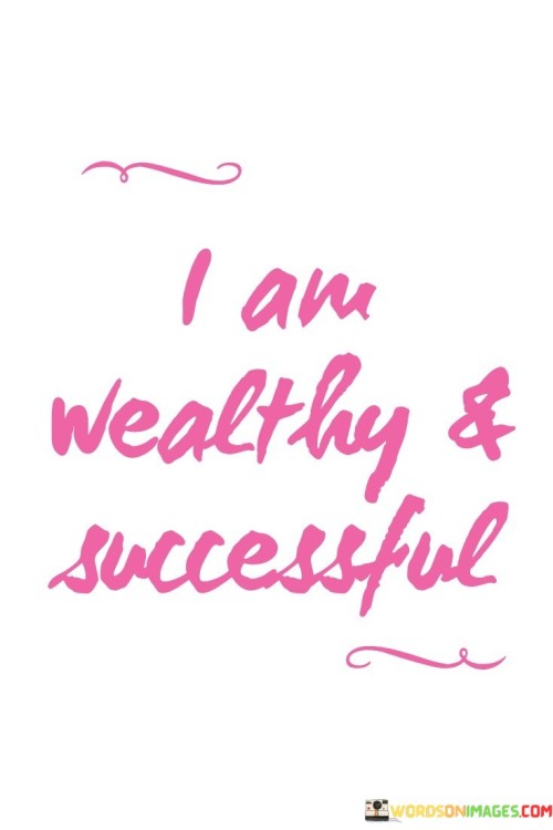 I-Am-Wealthy-And-Successful-Quotes.jpeg