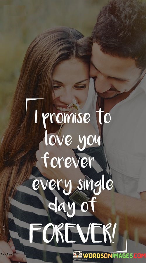 I-Promise-To-Love-You-Forever-Every-Single-Day-Of-Forever-Quotes.jpeg