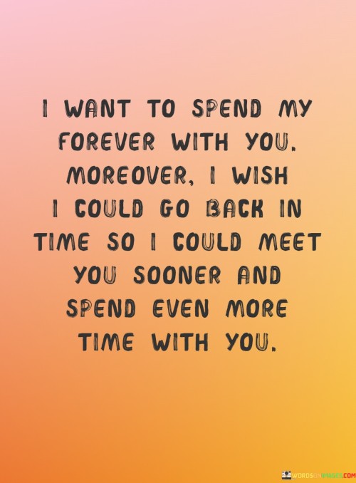 I-Want-To-Spend-My-Forever-With-You-Moreover-Quotes