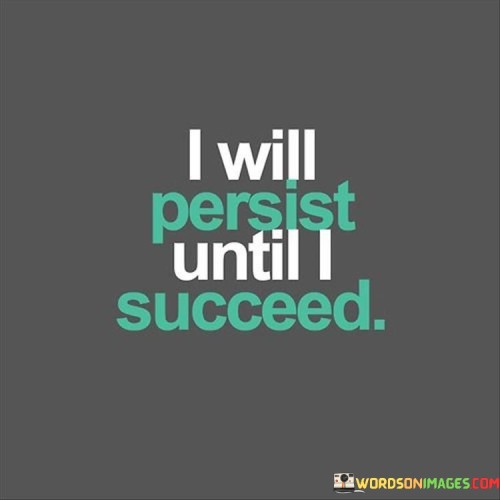 I-Will-Persist-Until-I-Succeed-Quotes.jpeg