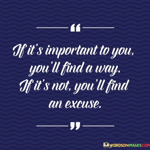 If It's Important To You You'll Find A Way Quotes