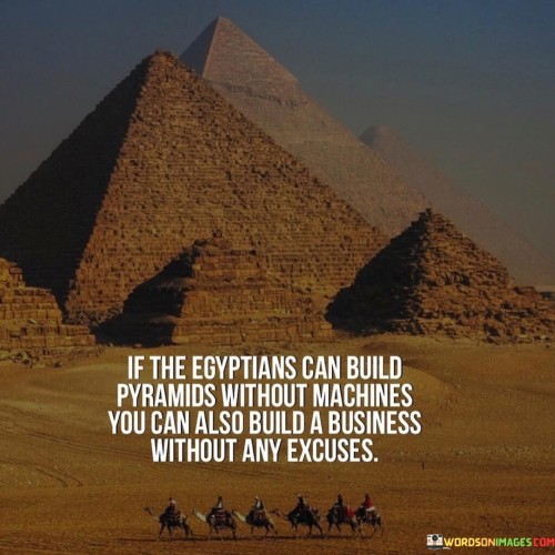 If-The-Egyptians-Can-Build-Pyramids-Without-Machines-Quotes.jpeg