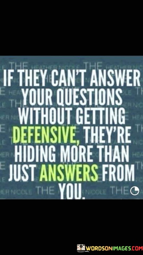If-They-Cant-Answer-Your-Questions-Without-Getting-Defensive-Theyre-Hiding-Quotes.jpeg