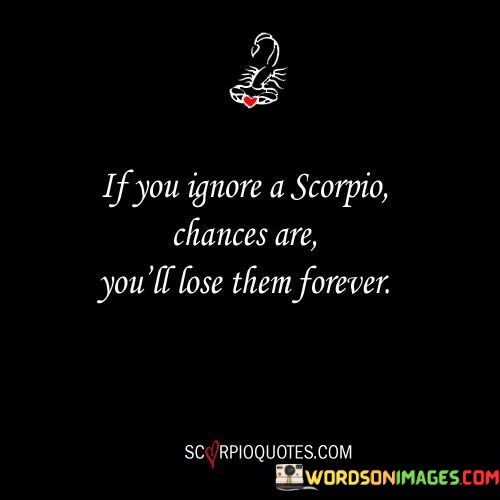 If-You-Ignore-A-Scorpio-Chances-Are-Youll-Lose-Quotes.jpeg