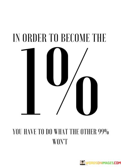 In-Order-To-Become-1-You-Have-To-Do-What-Other-99-Wont-Quotes.jpeg