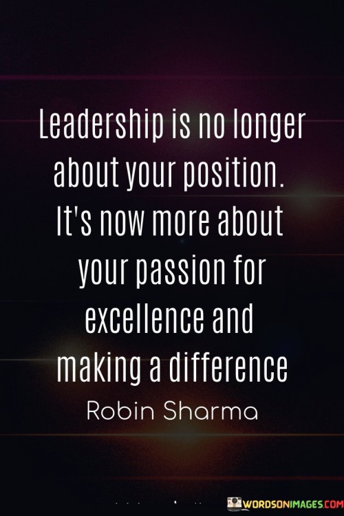 Leadership Is No Longer About Your Position It's Now More Quotes