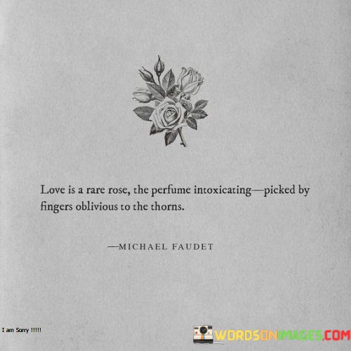 Love-Is-A-Rare-Rose-The-Perfume-Intoxicating-Picked-By-Fingers-Quotes.jpeg