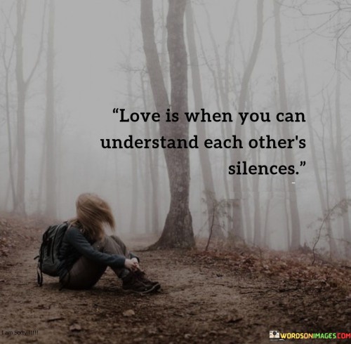 Love Is When You Can Understand Each Other's Silences Quotes