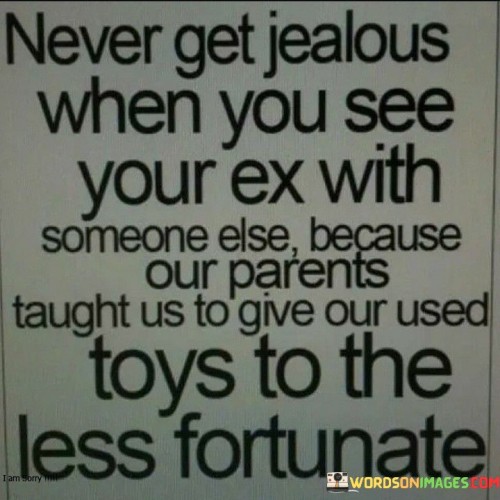 Never Get Jealous When You See Your Ex Quotes