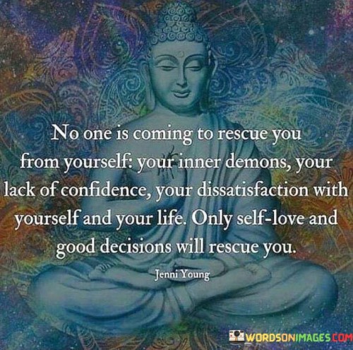 No One Is Coming To Rescue You From Yourself Your Inner Demons Quotes