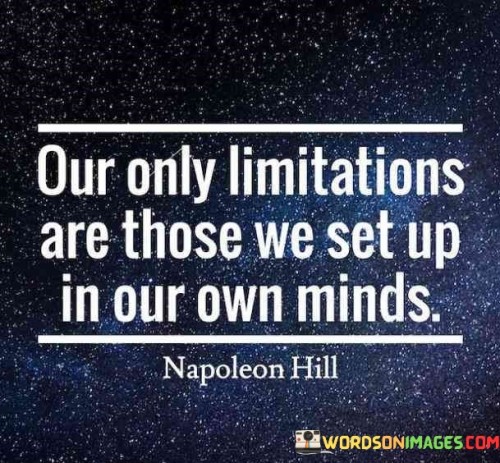 Our-Only-Limitations-Are-Thoes-We-Set-Up-In-Our-Quotes