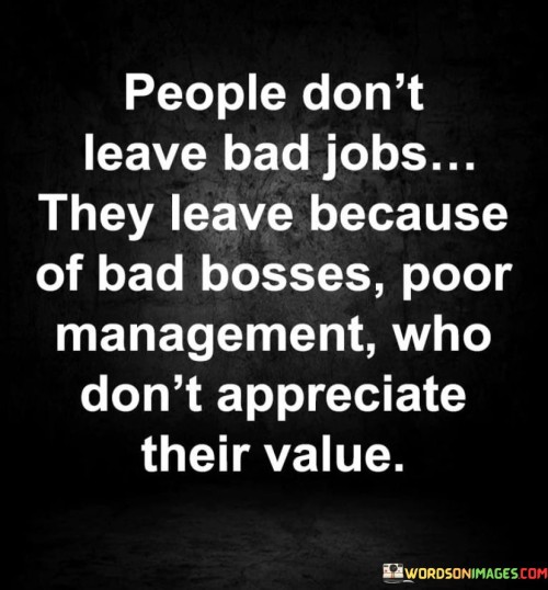 People-Dont-Leave-Bad-Jobs-They-Leave-Because-Of-Bad-Bosses-Poor-Management-Quotes.jpeg