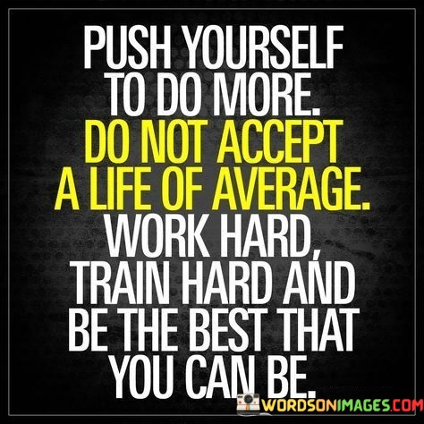 Push-Yourself-To-Do-More-Do-Not-Accept-A-Life-Quotes.jpeg