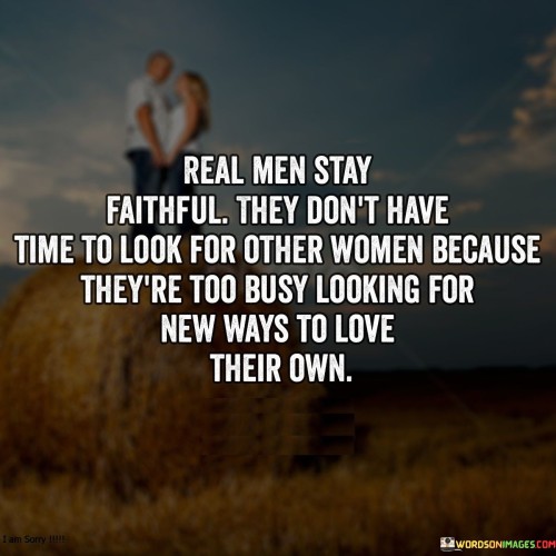 Real-Men-Stay-Faithful-They-Dont-Have-Time-Quotes.jpeg