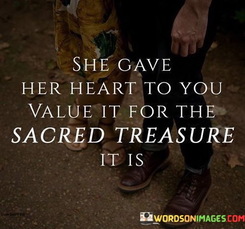 She-Gave-Her-Heart-To-You-Value-It-For-The-Sacred-Quotes.jpeg