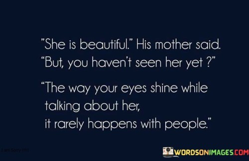 She Is Beautiful His Mother Said But You Haven't Seen Her Quotes