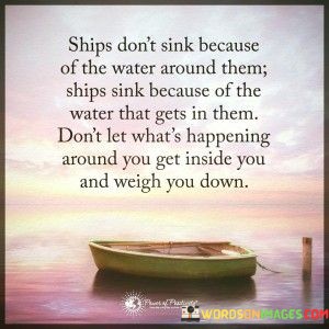 Ships-Dont-Sink-Because-Of-The-Water-Around-Them-Ships-Sink-Because-Of-The-Water-Quotes.jpeg