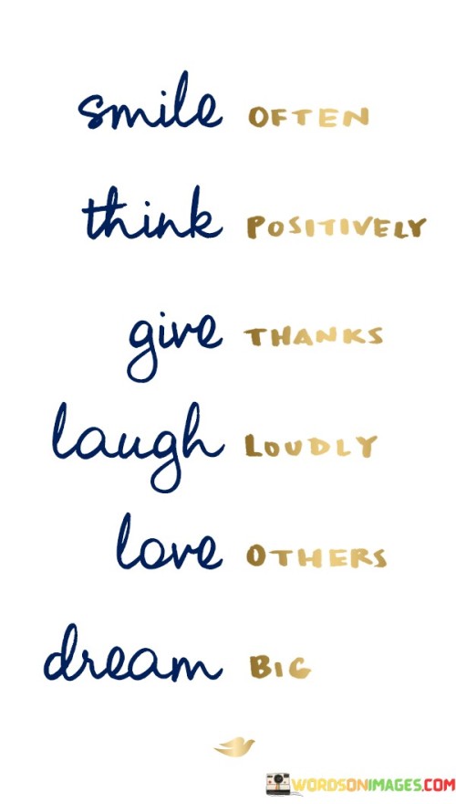 Smile-Often-Think-Positively-Give-Thanks-Laugh-Loudly-Love-Others-Quotes.jpeg