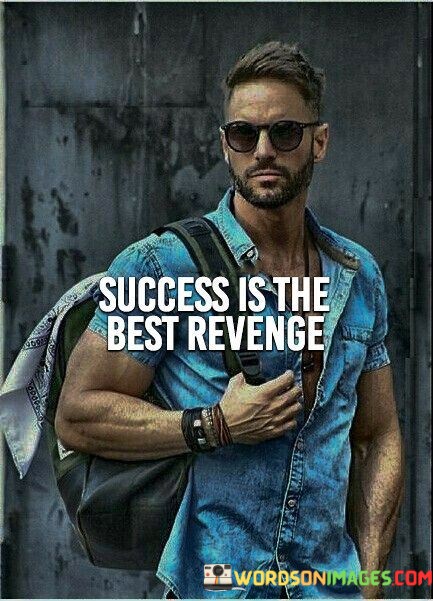 Success-Is-The-Best-Revenge-Quotes.jpeg