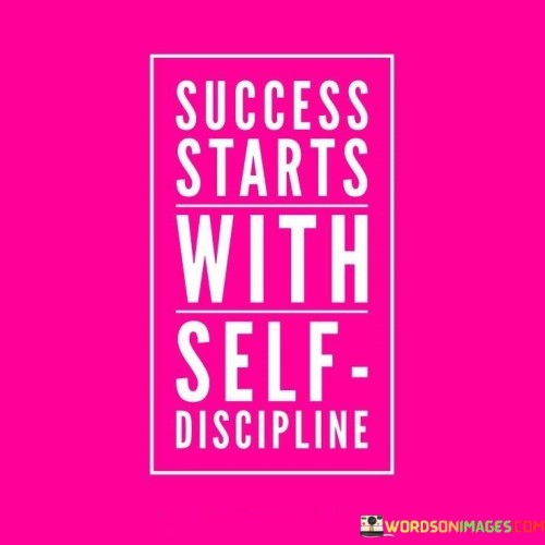 In the first paragraph, this quote emphasizes the foundational role of self-discipline in achieving success. It suggests that the journey towards success begins by cultivating the ability to control one's actions and choices. It conveys that self-discipline acts as the initial building block for all subsequent accomplishments.

The second paragraph underscores the importance of consistent effort. It implies that success isn't an isolated event but a result of daily choices driven by self-discipline. The quote conveys that by adhering to disciplined behaviors and habits, individuals create a foundation for progress.

In the third paragraph, the quote highlights the empowerment derived from self-discipline. It suggests that taking charge of one's actions fosters a sense of control and responsibility. The quote conveys that self-discipline propels individuals to make constructive decisions, leading to continuous personal growth and eventual success.