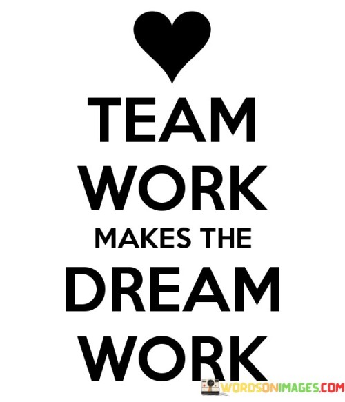 Team-Work-Makes-The-Dream-Work-Quotes.jpeg