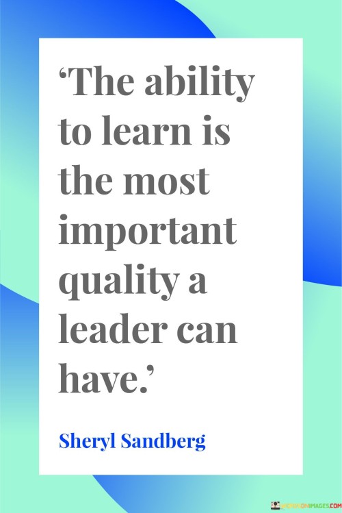 The-Ability-To-Learn-Is-The-Most-Important-Quality-A-Leader-Can-Have-Quotes.jpeg