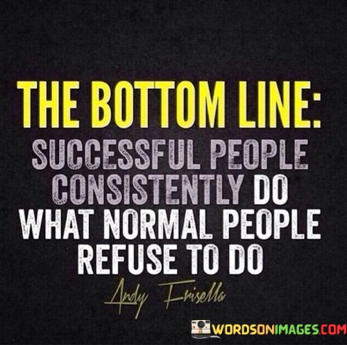 The-Bottom-Line-Successful-People-Consistently-Do-Quotes.jpeg