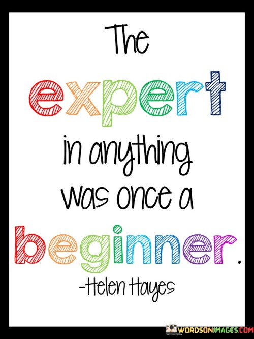 The-Expert-In-Anything-Was-Once-A-Beginner-Quotes.jpeg