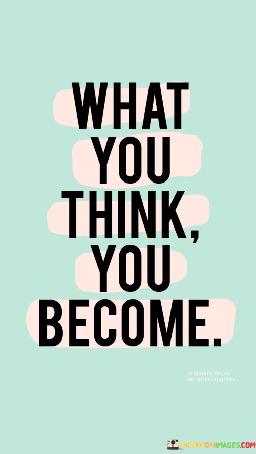 What You Think You Become Quotes