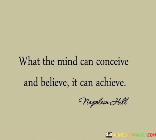 When-The-Mind-Can-Conceive-And-Believe-It-Can-Achieve-Quotes