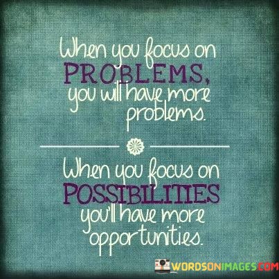 When-You-Focus-On-Problems-You-Will-Have-More-Problems-When-You-Focus-On-Quotes.jpeg