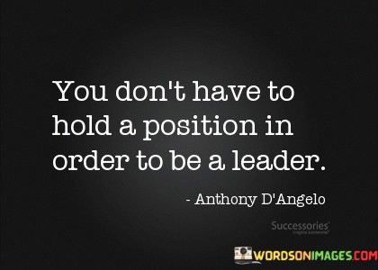 You-Dont-Have-To-Hold-A-Position-In-Order-To-Be-A-Leader-Quotes.jpeg