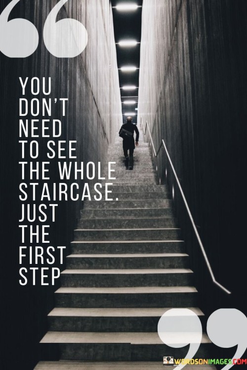 You Don't Need To See The Whole Staircase Just Quotes