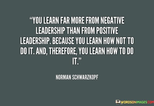 You Learn Far More From Negative Leadership Than From Positive Quotes