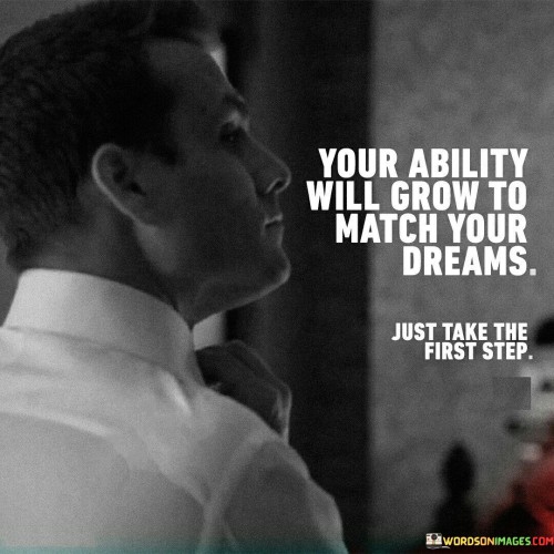 Your Ability Will Grow Match Your Dreams Quotes