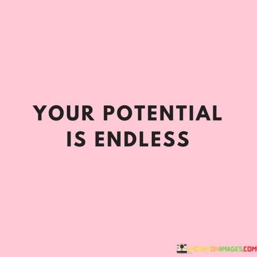 Your-Potential-Is-Endless-Quotes.jpeg