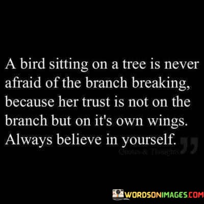 A-Bird-Sitting-On-A-Tree-Is-Never-Afraid-Of-The-Branch-Quotes.jpeg