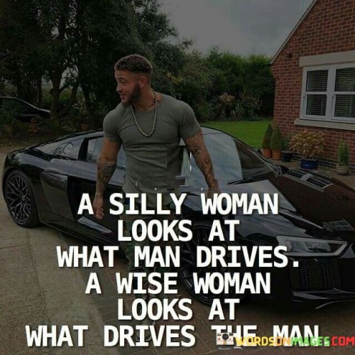 A-Silly-Woman-Looks-At-What-Man-Drives-A-Wise-Quotes.jpeg