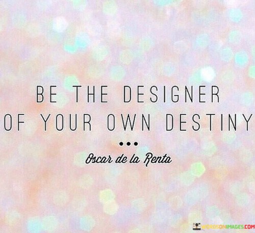 Be-The-Designer-Of-Your-Own-Destiny-Quotes.jpeg