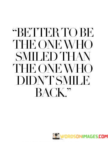 Better-To-Be-The-One-Who-Smiled-Than-The-One-Who-Quotes.jpeg